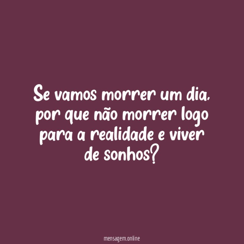 Se vamos morrer um dia