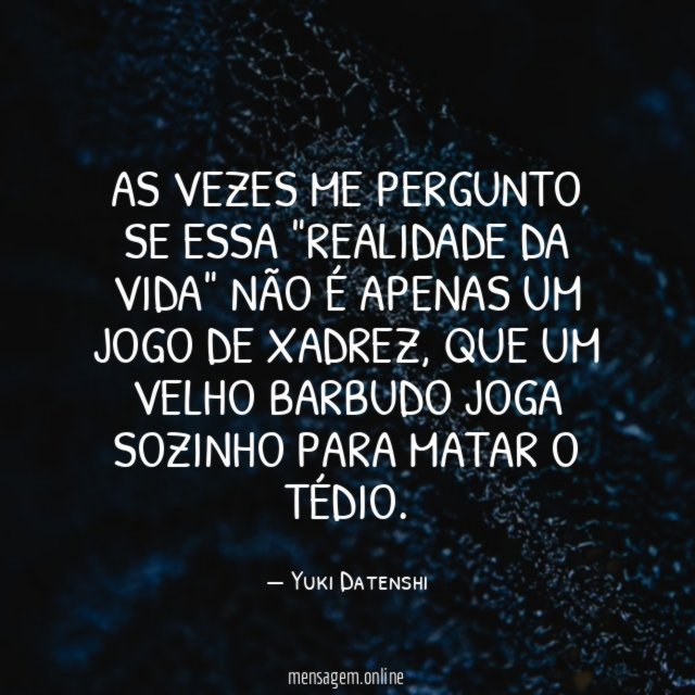 As vezes me pergunto se essa "realidade da