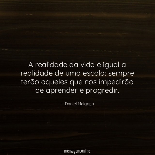 A realidade da vida é igual a realidade de uma escola