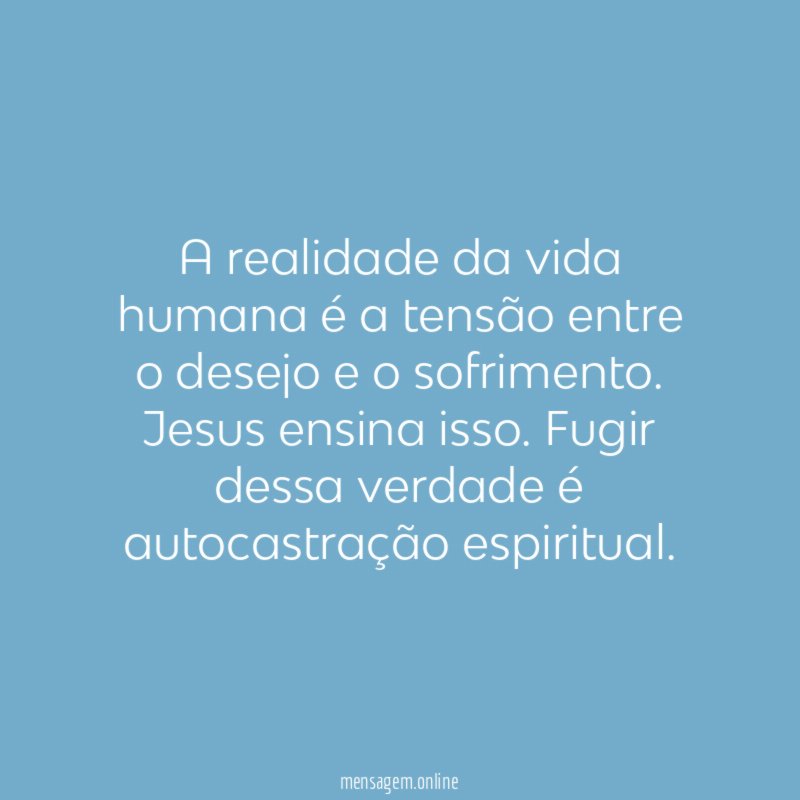 A realidade da vida humana é a tensão