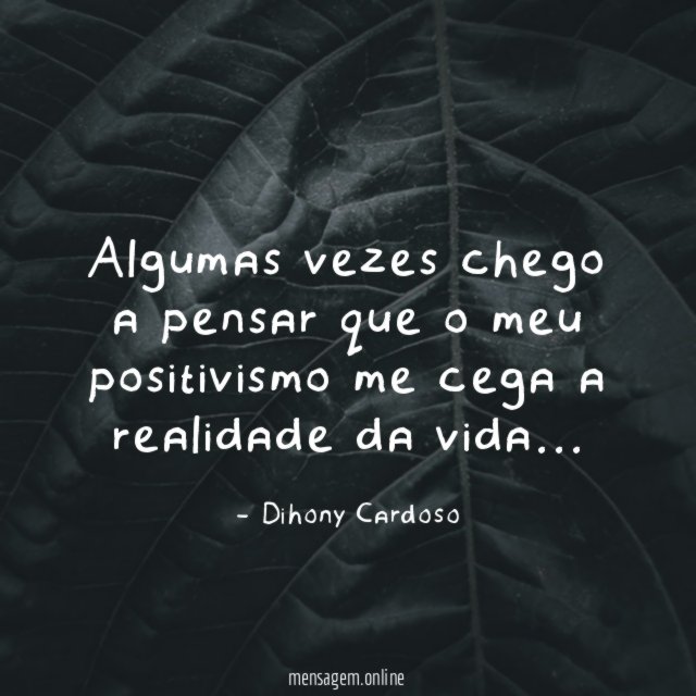 Algumas vezes chego a pensar que o meu