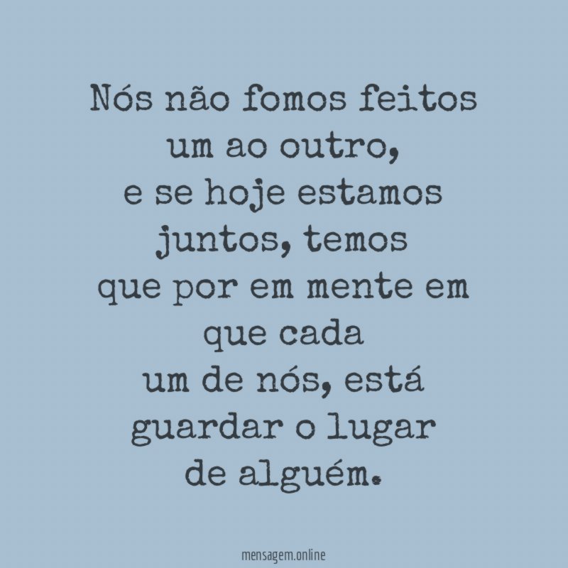 Nós não fomos feitos um ao outro