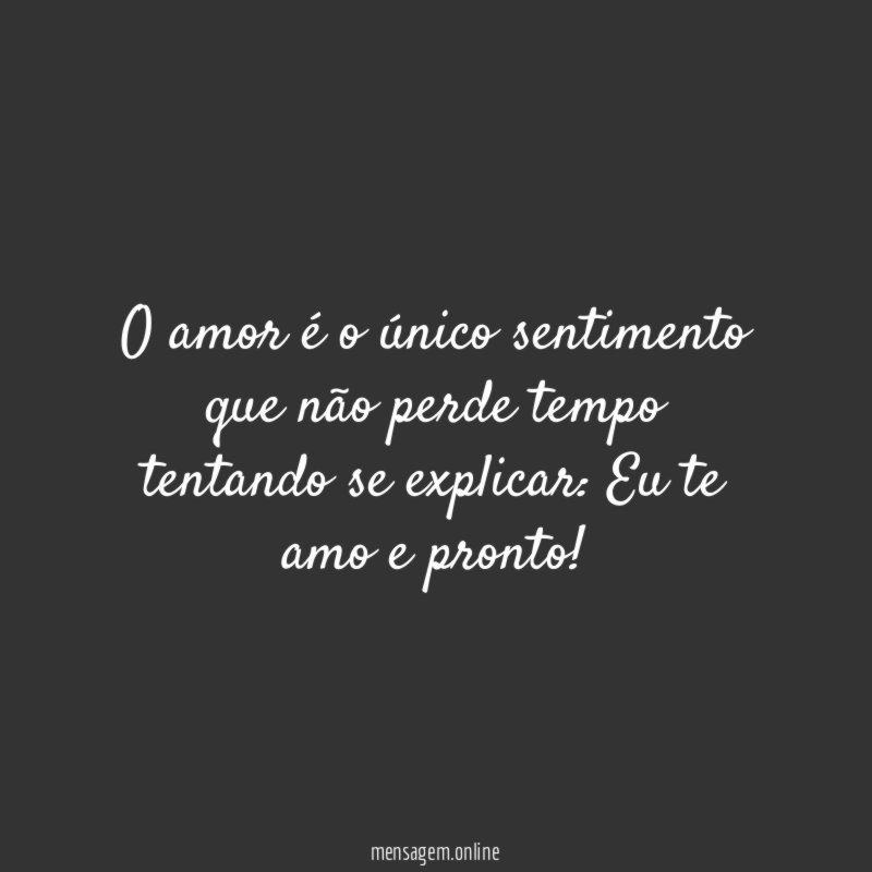 O amor é o único sentimento que não
