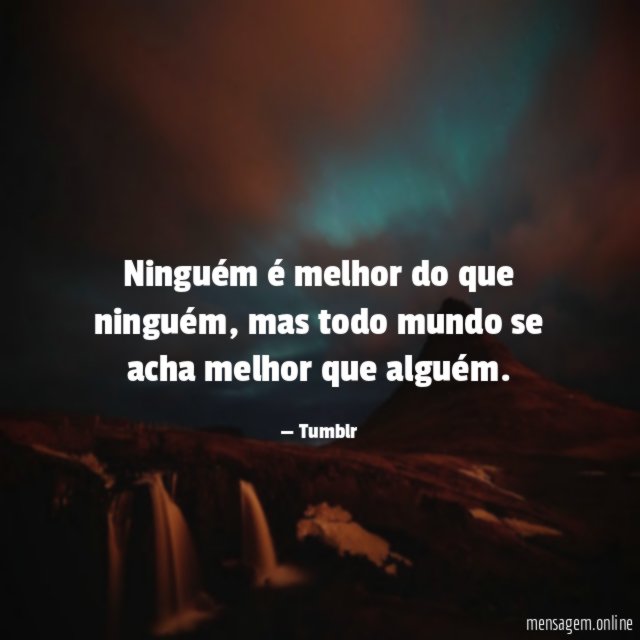 Ninguém é melhor do que ninguém