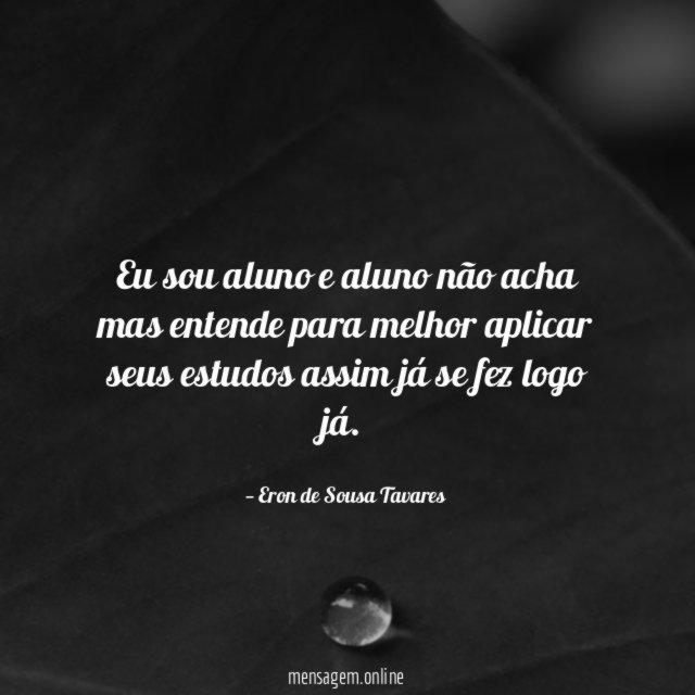 Eu sou aluno e aluno não acha mas