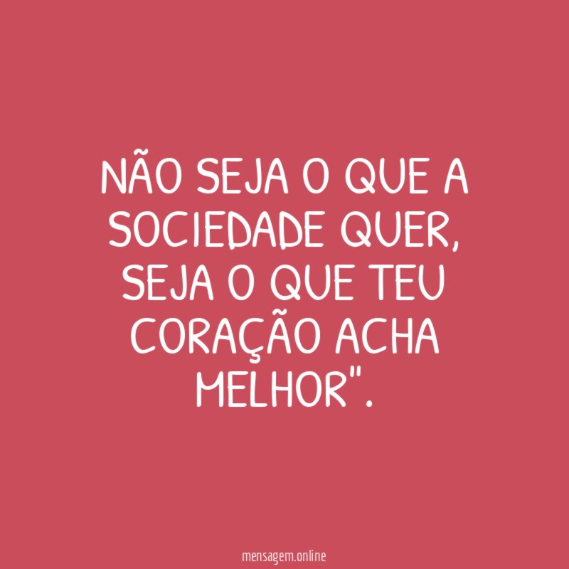 Não seja o que a sociedade quer