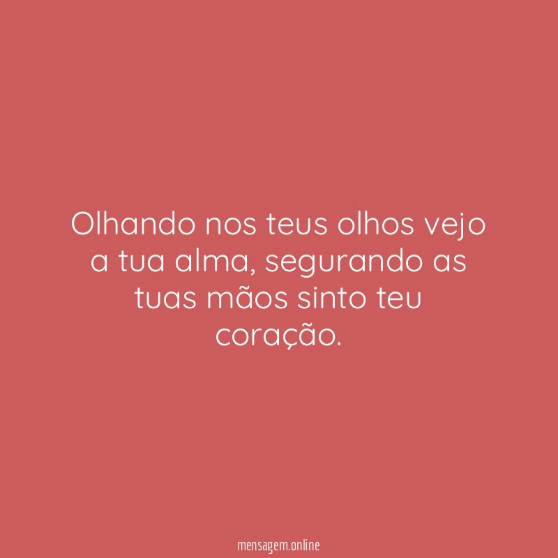 Olhando nos teus olhos vejo a tua alma