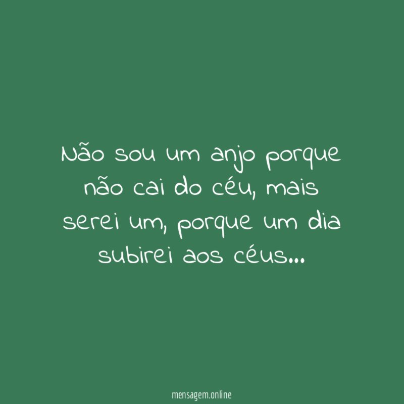 Não sou um anjo porque não cai do céu