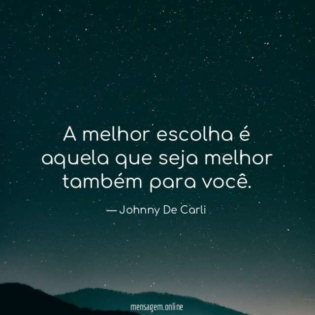 A melhor escolha é aquela que seja melhor também para você
