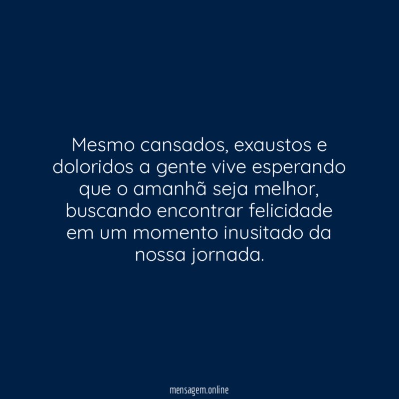 Mesmo cansados