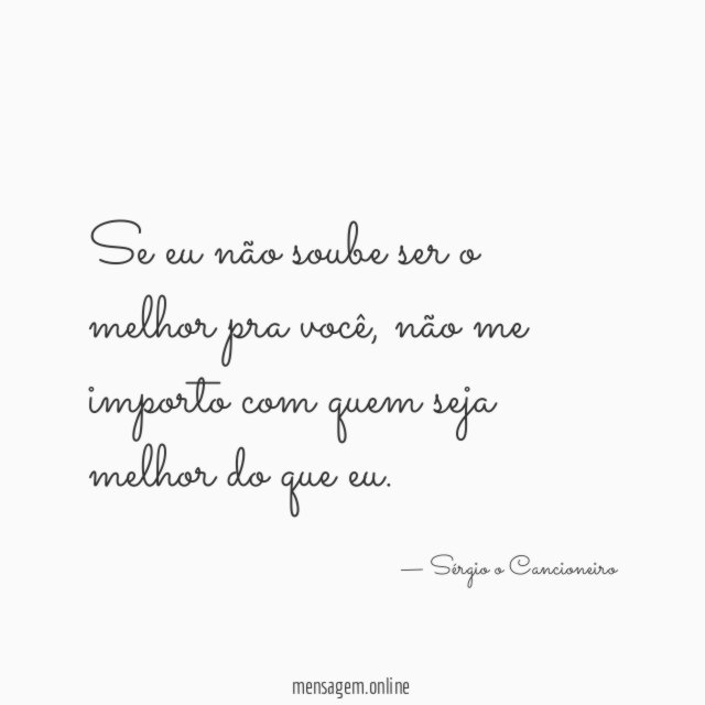 Se eu não soube ser o melhor pra você