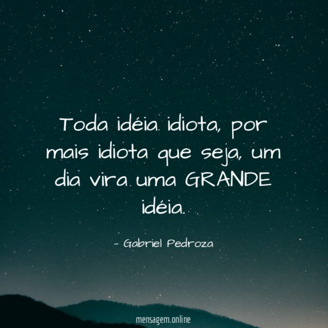 Toda idéia idiota