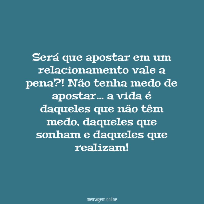 Será que apostar em um relacionamento vale a pena
