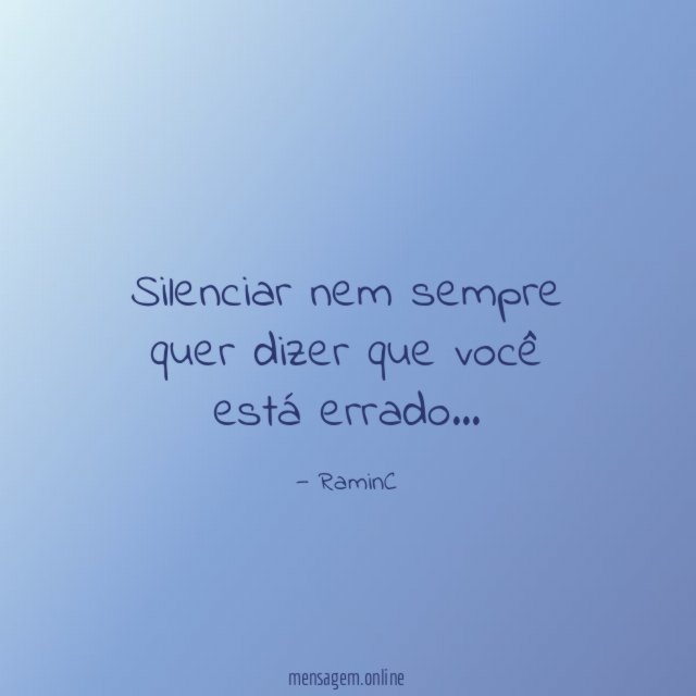 Silenciar nem sempre quer dizer que você está errado