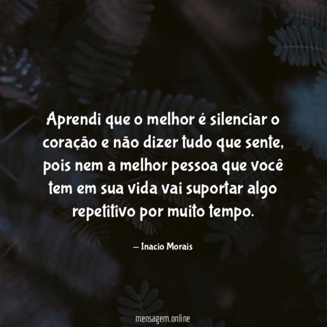Aprendi que o melhor é silenciar o coração
