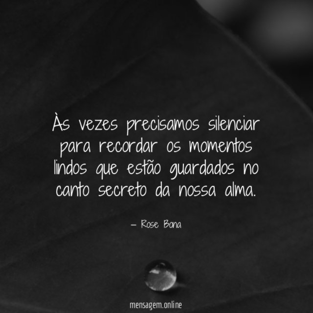 Às vezes precisamos silenciar para recordar os momentos