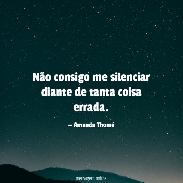 Não consigo me silenciar diante de tanta coisa errada