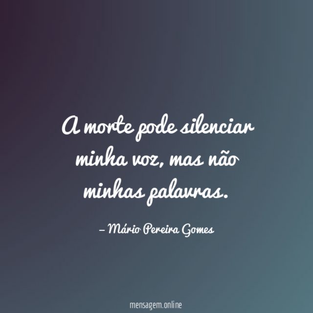 A morte pode silenciar minha voz