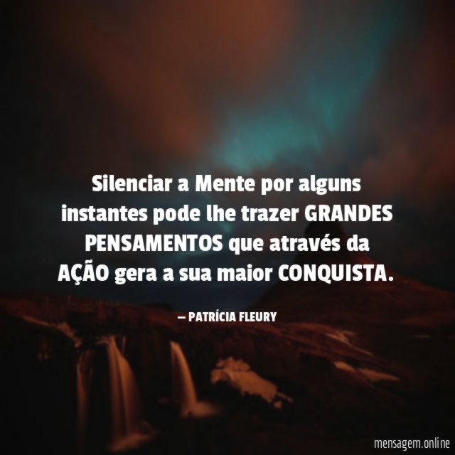 Silenciar a Mente por alguns instantes pode lhe