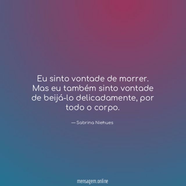 Eu sinto vontade de morrer