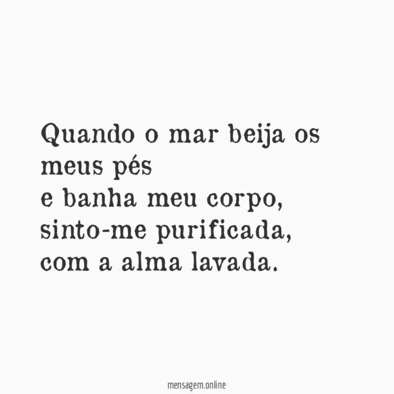 Quando o mar beija os meus pés e banha meu corpo