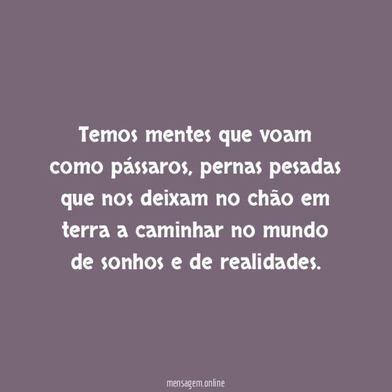 Temos mentes que voam como pássaros