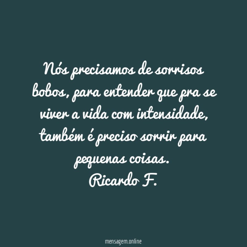 Nós precisamos de sorrisos bobos