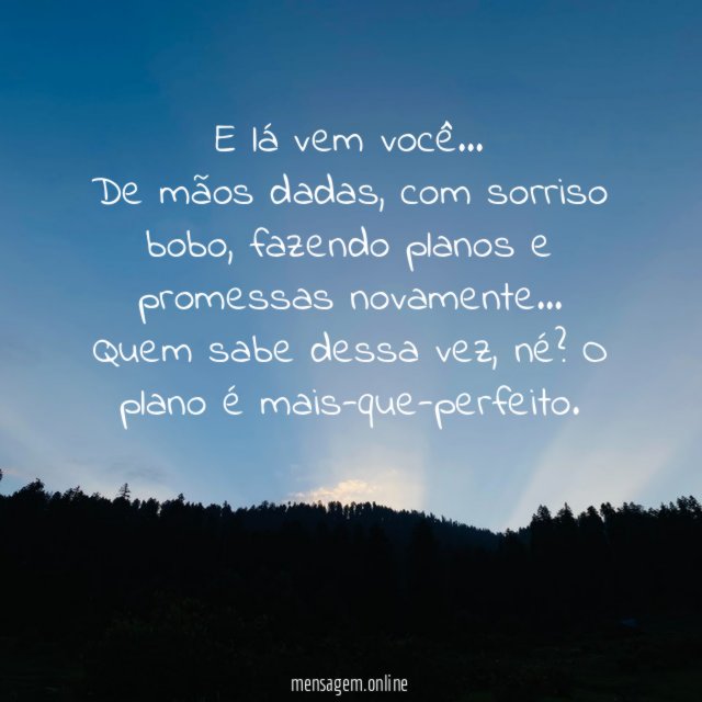 E lá vem você…