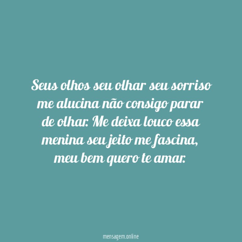 Seus olhos seu olhar seu sorriso me alucina