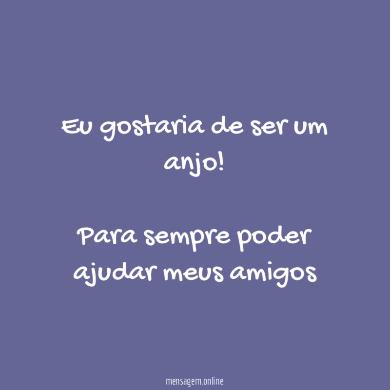 Eu gostaria de ser um anjo