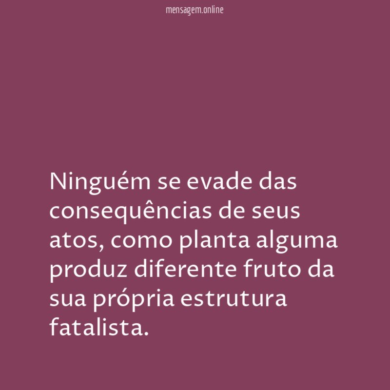 Ninguém se evade das consequências de seus atos