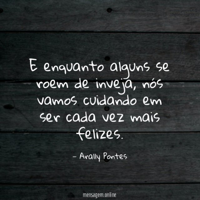 E enquanto alguns se roem de inveja