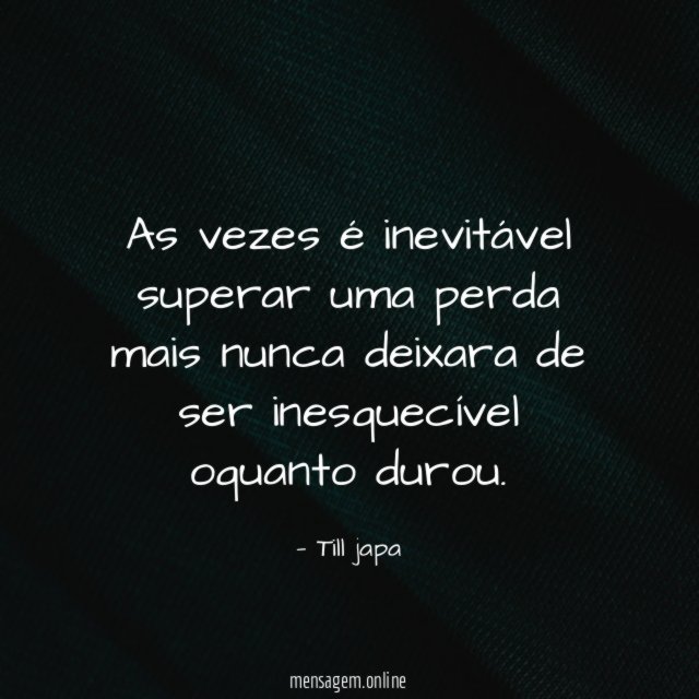 As vezes é inevitável superar uma perda mais