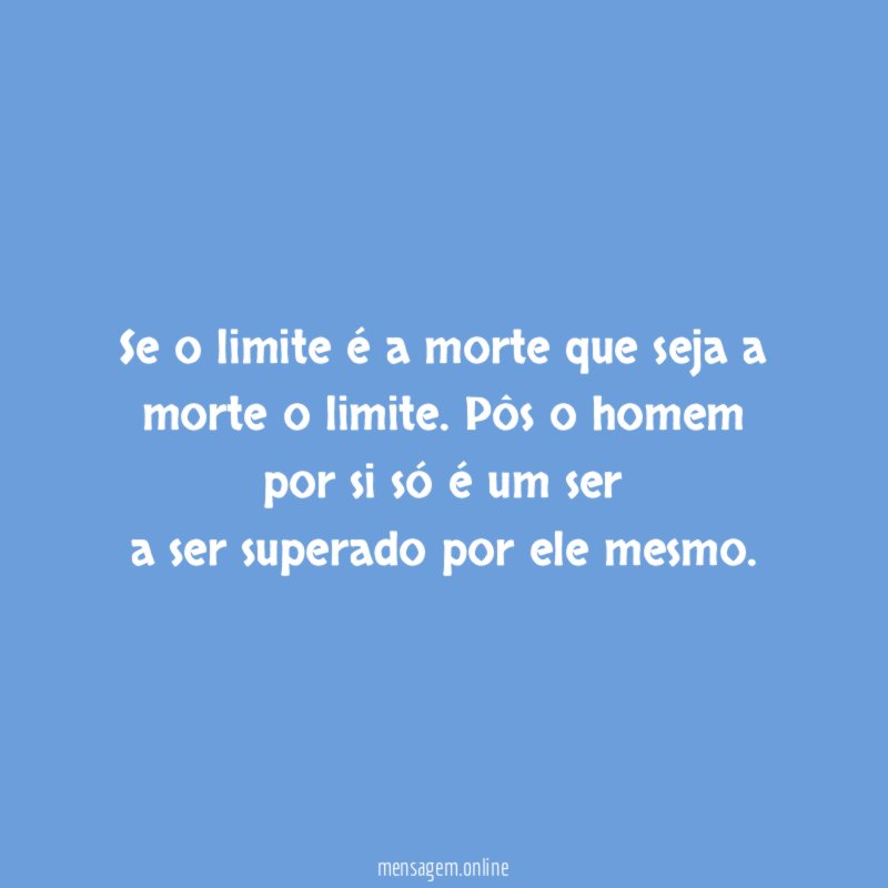 Se o limite é a morte que seja a morte o limite