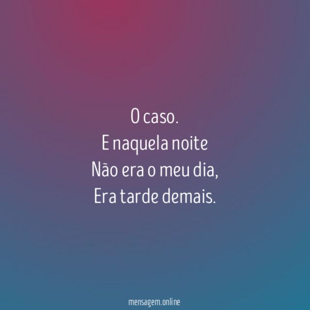 O caso.