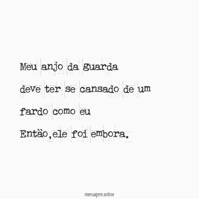 Meu anjo da guarda deve ter se cansado de
