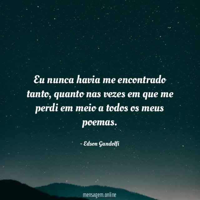 Eu nunca havia me encontrado tanto
