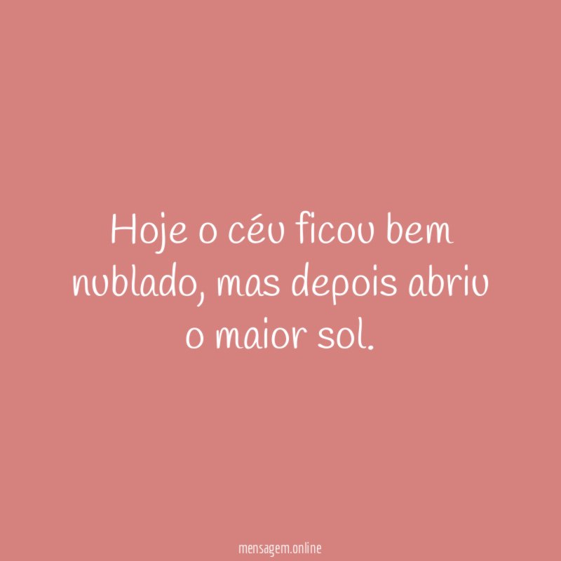 Hoje o céu ficou bem nublado
