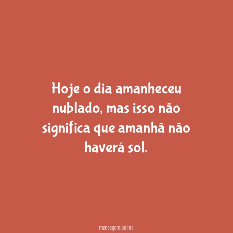 Hoje o dia amanheceu nublado