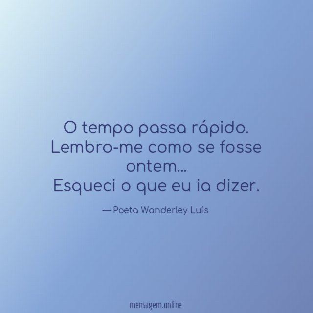 O tempo passa rápido