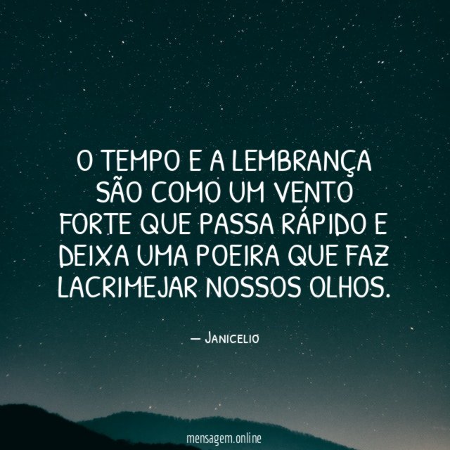 O tempo e a lembrança são como um