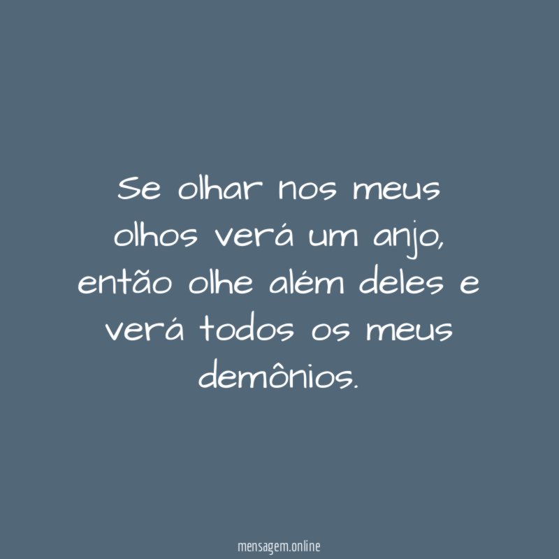 Se olhar nos meus olhos verá um anjo