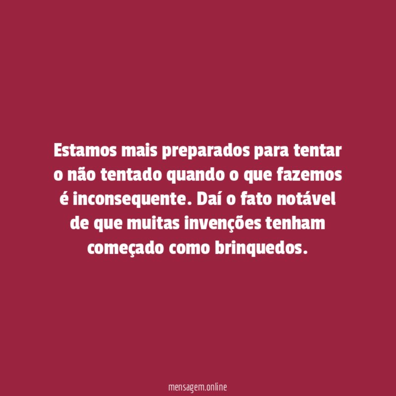 Estamos mais preparados para tentar o não tentado
