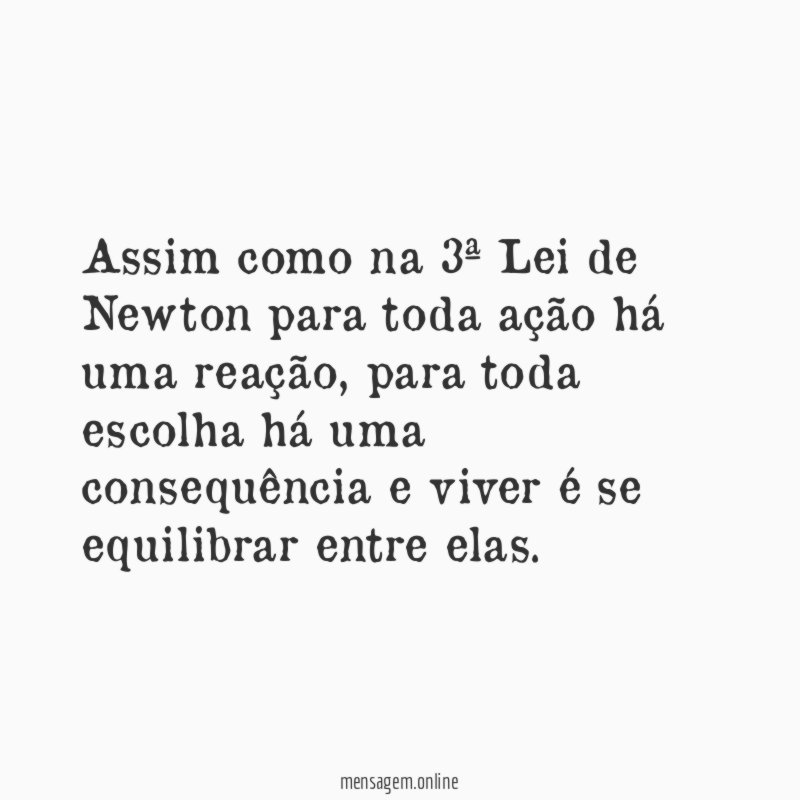 Assim como na 3ª Lei de Newton para