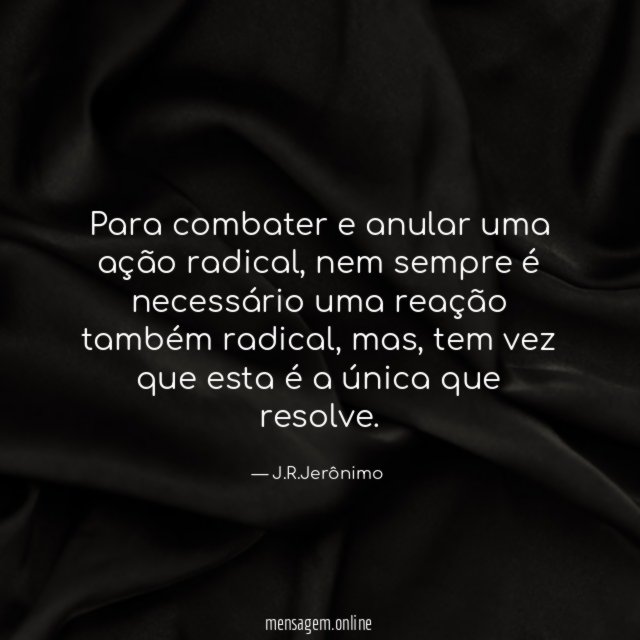 Para combater e anular uma ação radical