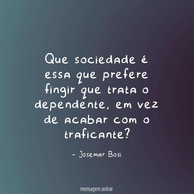 Que sociedade é essa que prefere fingir que trata o dependente