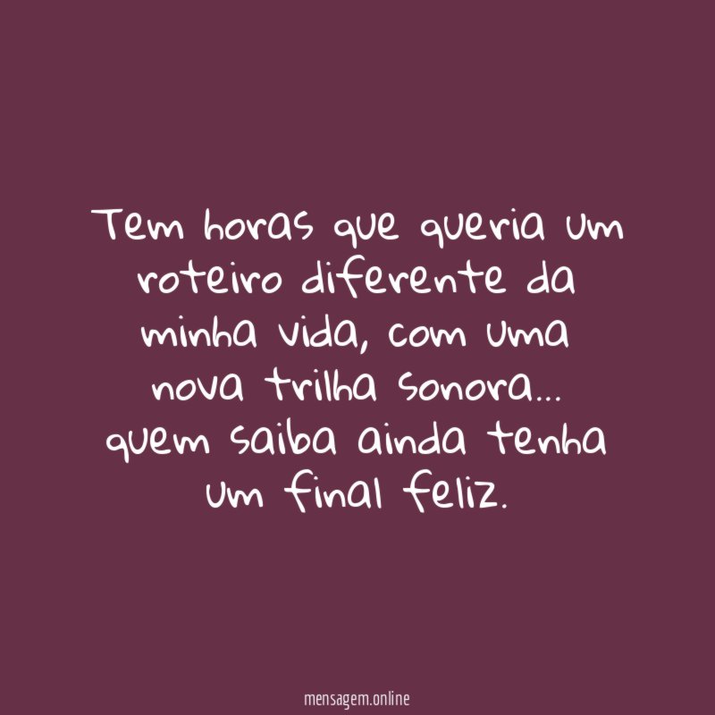 Tem horas que queria um roteiro diferente da minha vida
