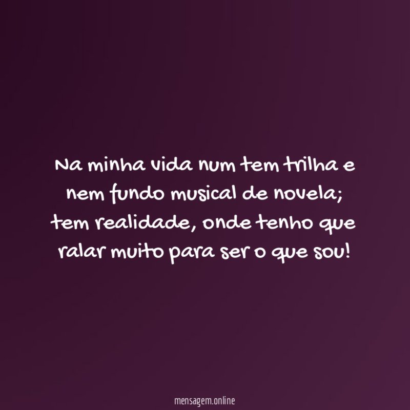 Na minha vida num tem trilha e nem fundo musical de novela