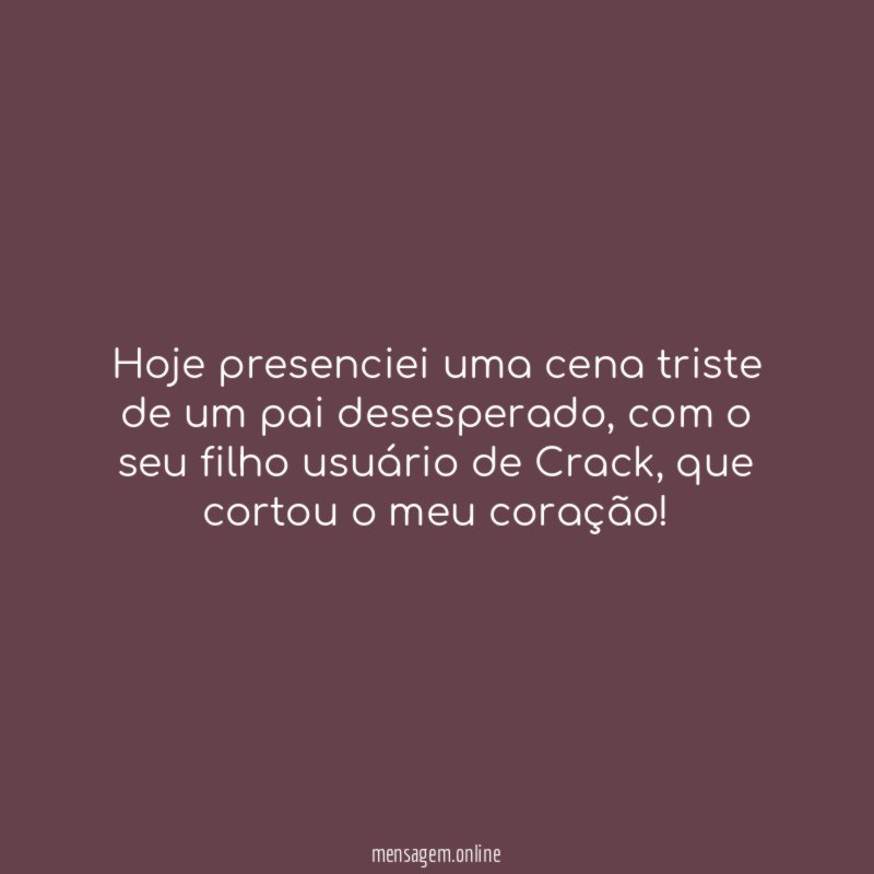 Hoje presenciei uma cena triste de um pai desesperado