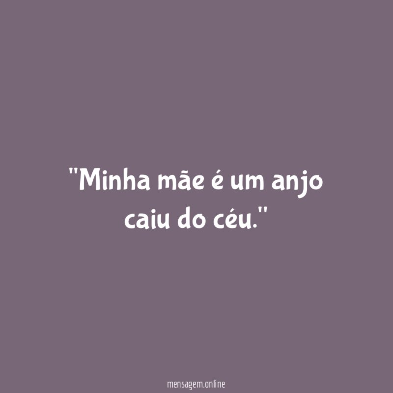 'Minha mãe é um anjo caiu do céu